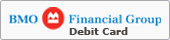 BMO Financial Group - Debit Card